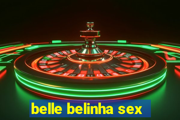 belle belinha sex